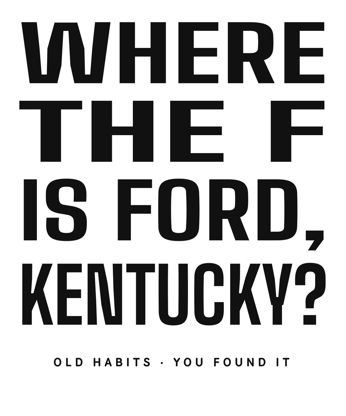 Where the F is Ford Kentucky T-Shirt | Funny Kentucky Shirt | Small Town Humor | Old Habits | Kentucky Gift