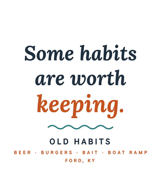 Some Habits Are Worth Keeping T-Shirt | Old Habits Ford KY | Funny River Bar Tee | Kentucky Gift