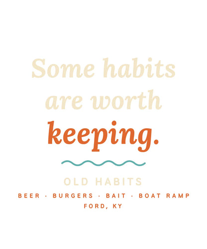 Some Habits Are Worth Keeping T-Shirt | Old Habits Ford KY | Funny River Bar Tee | Kentucky Gift