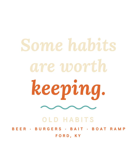 Some Habits Are Worth Keeping T-Shirt | Old Habits Ford KY | Funny River Bar Tee | Kentucky Gift